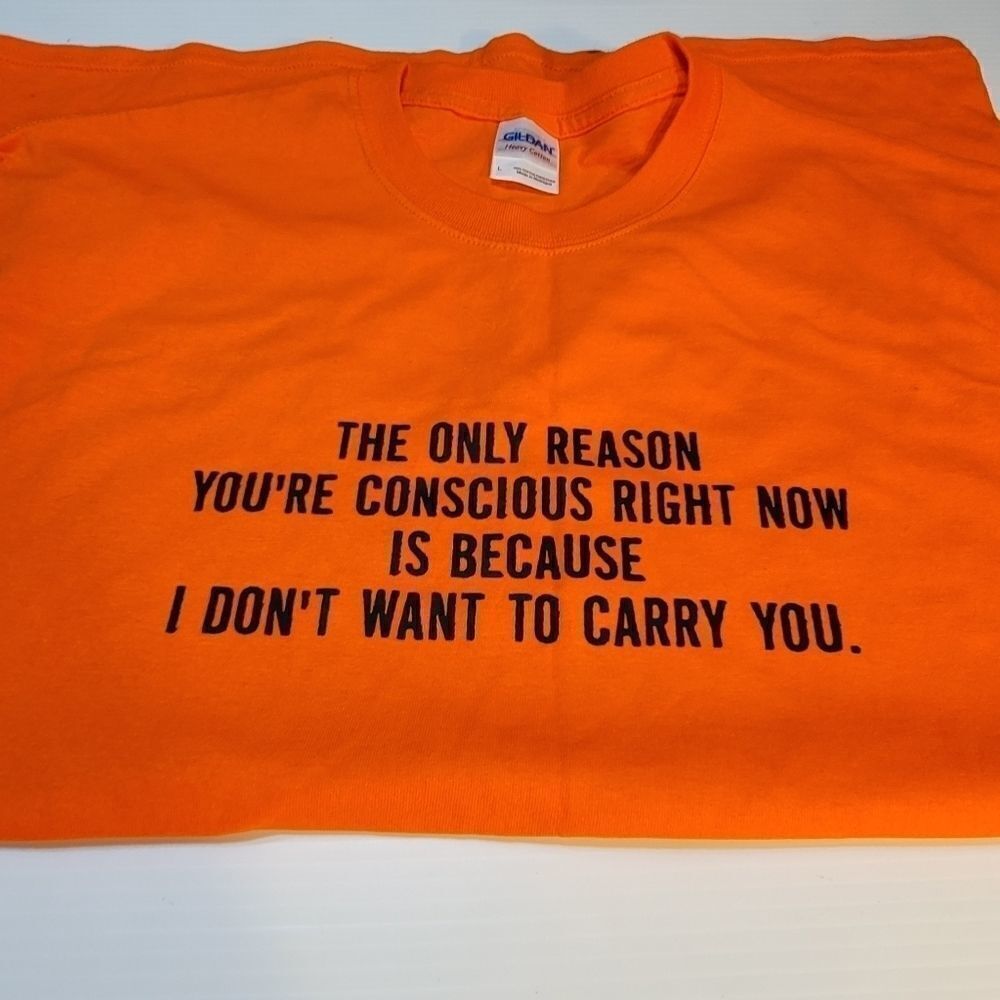 Novelty T-Shirt the only reason you're conscious
